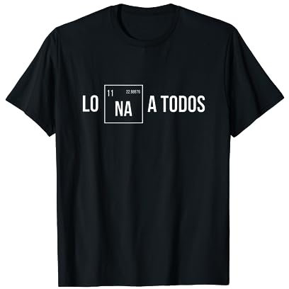 Los odio a todos - Lo Na a todos - Lo Sodio a todos Camiseta