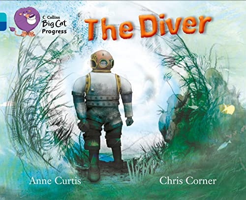 The Diver: Band 07 Turquoise/Band 16 Sapphire (Collins Big Cat Progress)