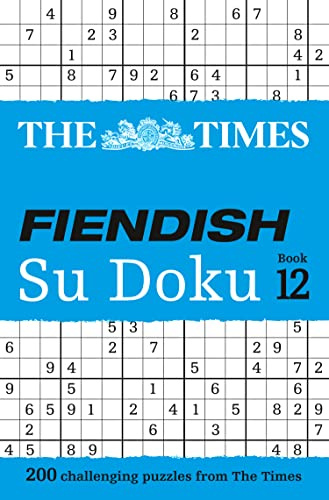 The Times Fiendish Su Doku Book 12: 200 Challenging Su Doku Puzzles (Times Su Doku)