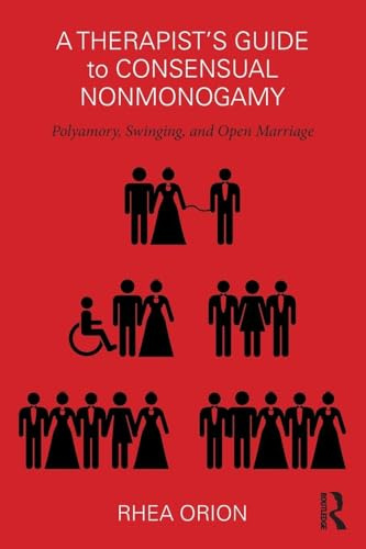 A Therapist’s Guide to Consensual Nonmonogamy: Polyamory, Swinging, and Open Marriage