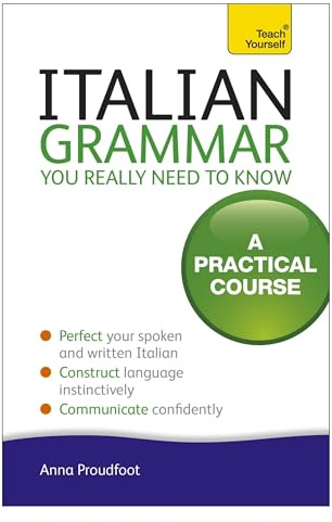 Italian Grammar You Really Need To Know: A Practical Course (Teach Yourself)