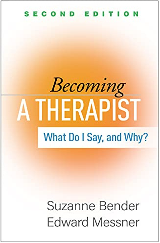 Becoming a Therapist, Second Edition: What Do I Say, and Why?