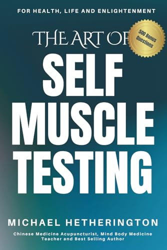 The Art of Self Muscle Testing (Self Healing Series)