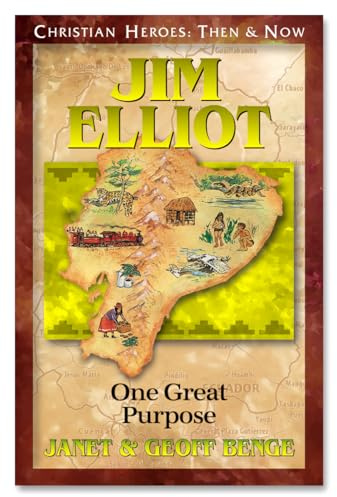 Jim Elliot: One Great Purpose (Christian Heroes: Then & Now) (Christian Heroes: Then & Now S.)