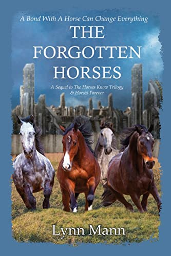 The Forgotten Horses: A Sequel to The Horses Know Trilogy & Horses Forever: 5
