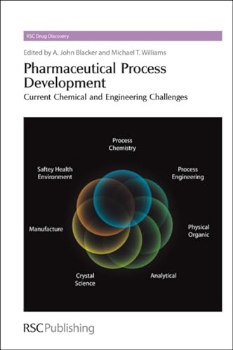 Pharmaceutical Process Development: Current Chemical and Engineering Challenges (Drug Discovery Series, Volume 9)