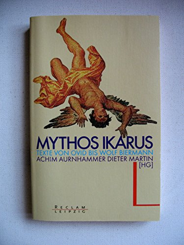 Mythos Ikarus: Texte von Ovid bis Wolf Biermann (Reclam Bibliothek Leipzig)