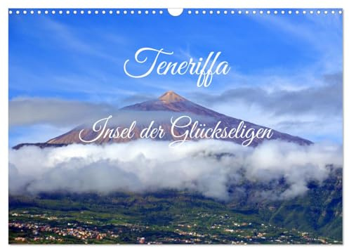 Teneriffa - Insel der Glückseligen (Wandkalender 2026 DIN A3 quer), CALVENDO Monatskalender: Traumhafte Bilder einer faszinierenden Insel (CALVENDO Orte)