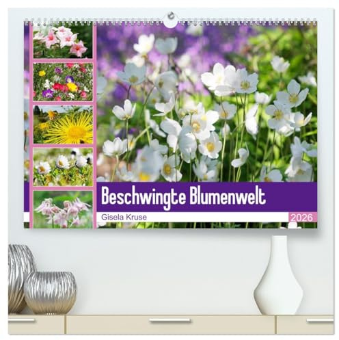 Beschwingte Blumenwelt (hochwertiger Premium Wandkalender 2026 DIN A2 quer), Kunstdruck in Hochglanz: Ein Blütentanz quer durch den Sommer (CALVENDO Natur)