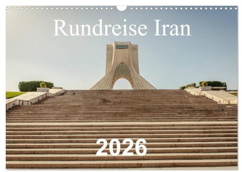 Rundreise Iran (Wandkalender 2026 DIN A3 quer), CALVENDO Monatskalender: Eine kulturelle Rundreise durch das ehemalige Persien und Iran (CALVENDO Orte)
