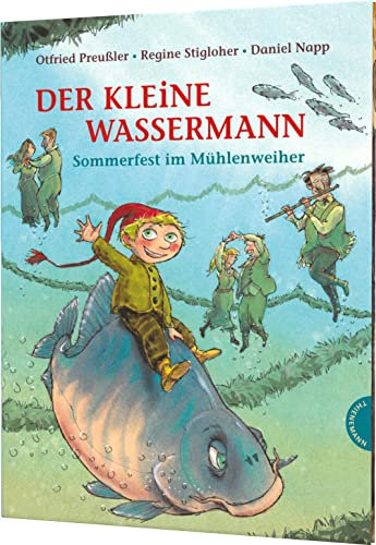 Der kleine Wassermann: Sommerfest im Mühlenweiher: Bilderbuch ab 4