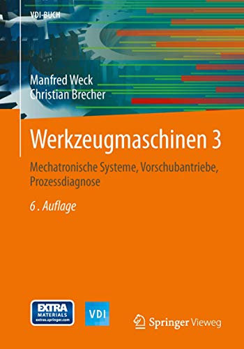 Werkzeugmaschinen 3: Mechatronische Systeme, Vorschubantriebe, Prozessdiagnose (VDI-Buch)
