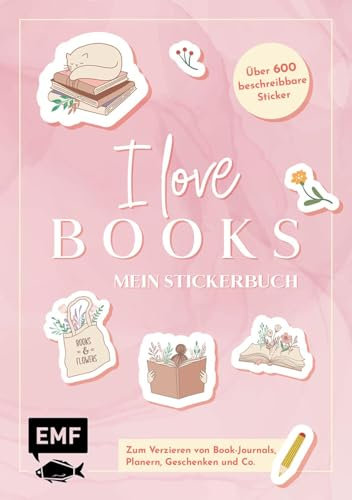 I love books – Mein Stickerbuch: Für alle #booklover: Über 600 Sticker zum Verzieren von Book-Journals, Planern, Geschenken und Co. – Alle Aufkleber mit beschreibbarer Oberfläche
