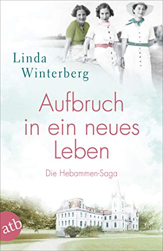 Aufbruch in ein neues Leben: Die Hebammen-Saga (Die große Hebammen-Saga, Band 1)