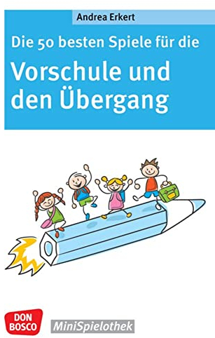 Die 50 besten Spiele für die Vorschule und den Übergang: Vom Kindergarten in die Grundschule: Schulvorbereitung mit Lern- und Gruppenspielen ohne ... und Ängste nehmen (Don Bosco MiniSpielothek)