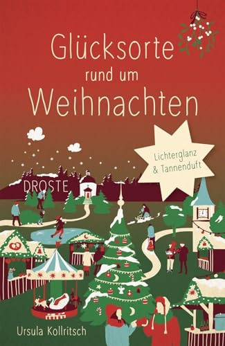 Glücksorte rund um Weihnachten in Deutschland: Weihnachtszauber mit 80 besonderen Orten für eine stimmungsvolle Adventszeit