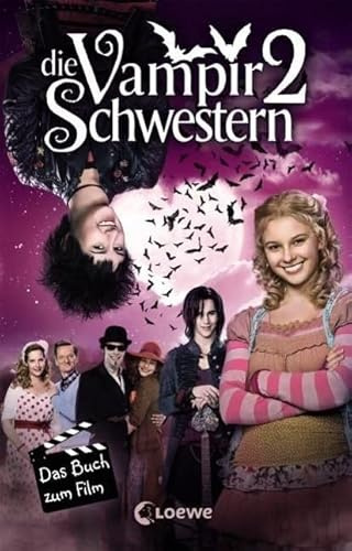 Die Vampirschwestern 2 - Das Buch zum Film: Lustiges Fantasybuch für alle Vampirfans ab 10 Jahren - Der Kinderbuch-Klassiker über Freundschaft, die erste Liebe und jede Menge Abenteuer
