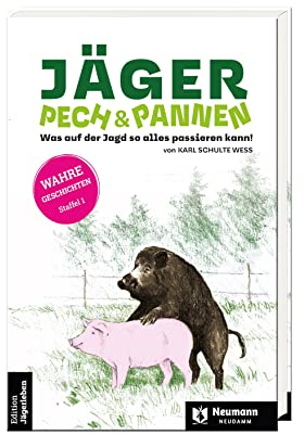 Jäger, Pech&Pannen: Was auf der Jagd so alles passieren kann! (Edition Jägerleben)