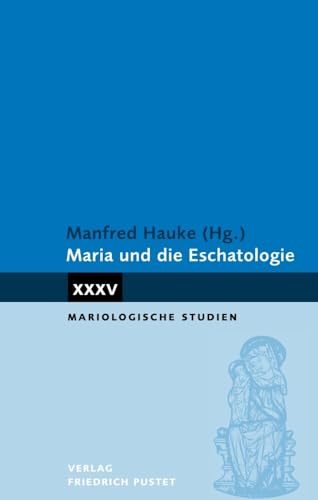 Maria und die Eschatologie (Mariologische Studien)
