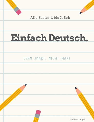 Einfach Deutsch.: Lern smart, nicht hart.
