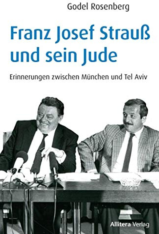Franz Josef Strauß und sein Jude: Erinnerungen zwischen München und Tel Aviv