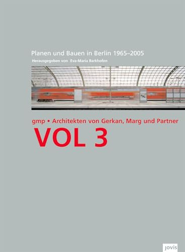 Berliner Bauten und Projekte 1965–2005: GMP Architekten – Von Gerkan, Marg und Partner Architekten (Volumes gmp, 3, Band 3)