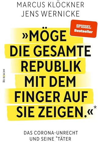 »Möge die gesamte Republik mit dem Finger auf sie zeigen.«: Das Corona-Unrecht und seine Täter