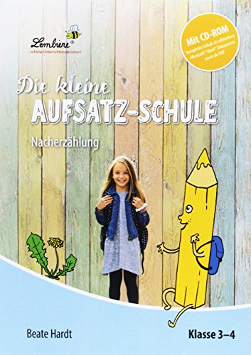 Die kleine Aufsatz-Schule: Nacherzählung: (3. und 4. Klasse)