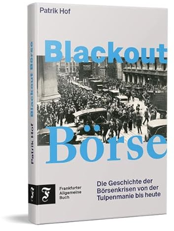 Blackout Börse: Die Geschichte der Börsenkrisen von der Tulpenmanie bis heute