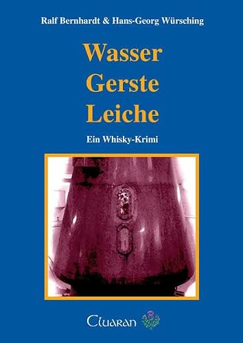 Wasser, Gerste, Leiche: Ein Whisky Krimi (Die Whisky Krimis)