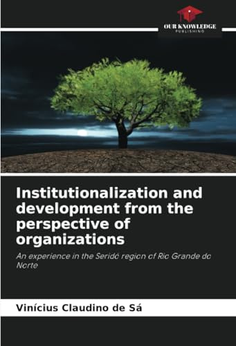 Institutionalization and development from the perspective of organizations: An experience in the Seridó region of Rio Grande do Norte