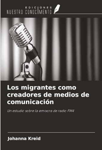 Los migrantes como creadores de medios de comunicación: Un estudio sobre la emisora de radio FM4