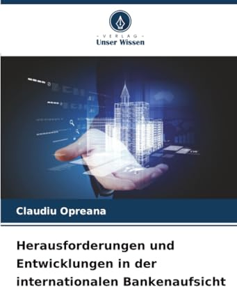 Herausforderungen und Entwicklungen in der internationalen Bankenaufsicht