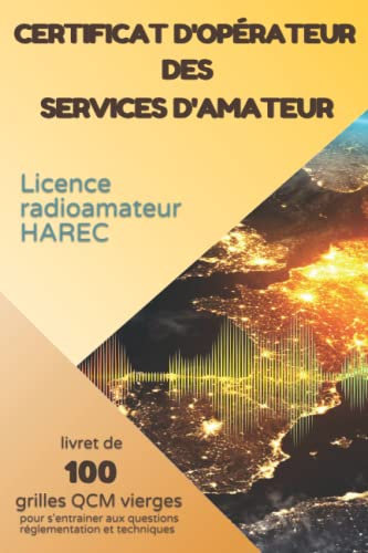 Examen licence RADIO-AMATEUR HAREC: entrainez-vous avec ce livret de GRILLES QCM VIERGES et obtenez votre CERTIFICAT d'opérateur des services d'amateur