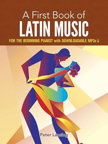 A First Book of Latin Music: For the Beginning Pianist With Downloadable Mp3s (Dover Classical Music for Keyboard and Piano Four Hands)
