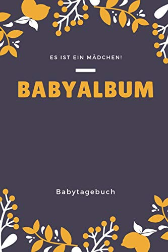 Babyalbum Es ist ein Mädchen Babytagebuch: A5 120 Seiten I Mädchen Baby Geschenk zur Geburt I erstes Buch oder Fotoalbum I Erinnerungsbuch zum Selber Ausfüllen I Babybuch Geschenkidee für neue Eltern