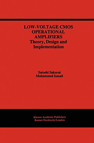 Low-Voltage CMOS Operational Amplifiers: Theory, Design and Implementation: 290 (The Springer International Series in Engineering and Computer Science, 290)
