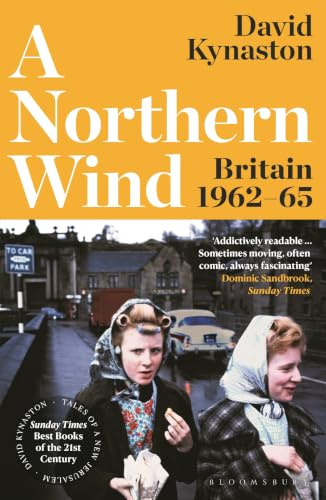 A Northern Wind: Britain 1962-65 (Tales of a New Jerusalem)