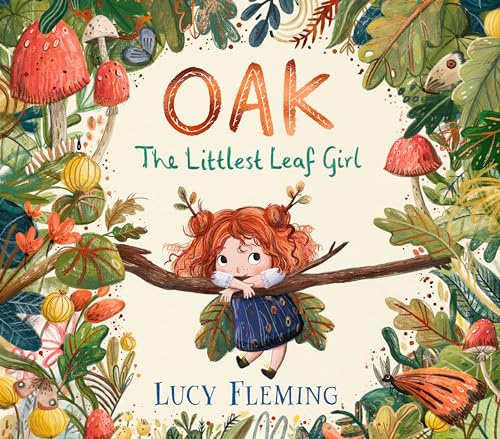Oak, the Littlest Leaf Girl: A perfect cosy bedtime story for kids aged 3-5 all about family, finding your courage and the magic of the seasons!