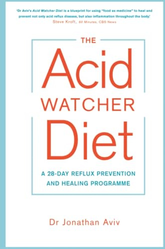 The Acid Watcher Diet: A 28-Day Reflux Prevention and Healing Programme