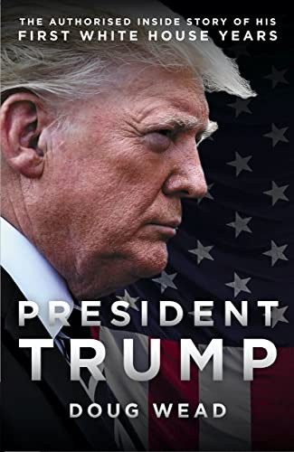 Inside Trump's White House: The Authorized Story: The Authorized Inside Story of His First White House Years (Inside Trump's White House: The Authorized Inside Story of His First White House Years)