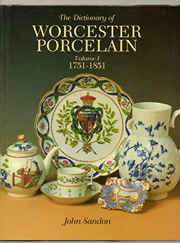 The Dictionary of Worcester Porcelain: 1751-1851