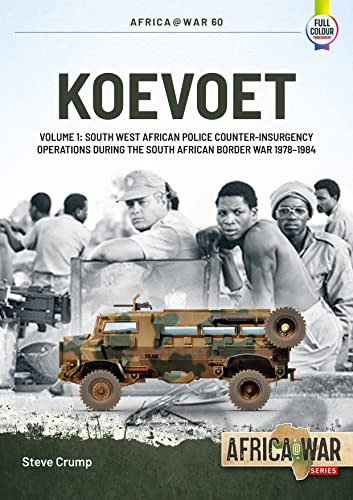 Koevoet Volume 1: South West African Police Counter-Insurgency Operations During the South African Border War 1978-1984: 60 (Africa@War)