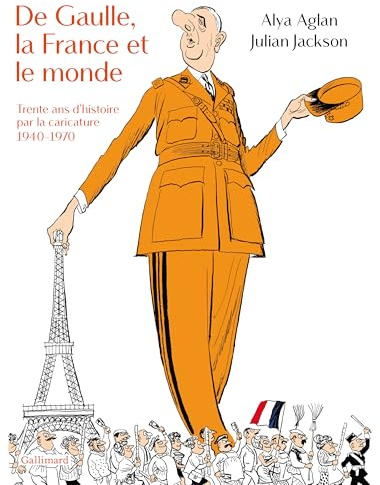 De Gaulle, la France et le monde: Trente ans d'histoire par la caricature, 1940-1970