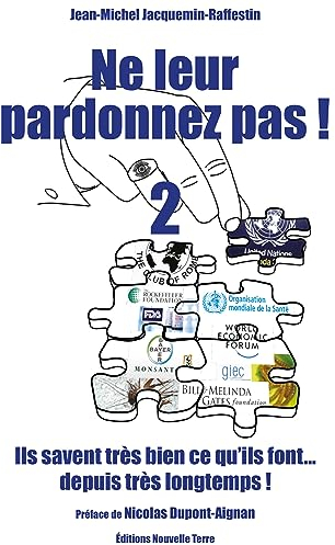 2- Ne leur pardonnez pas ! Ils savent très bien ce qu'ils font … depuis très longtemps !: Volume 2, Ils savent très bien ce qu'ils font depuis très longtemps !
