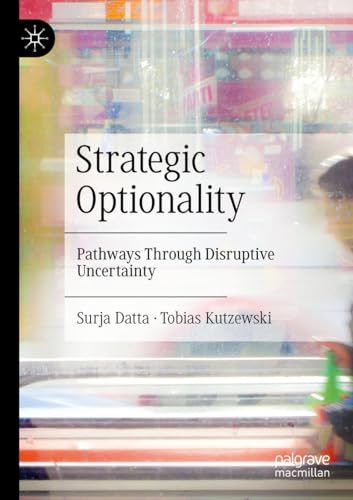 Strategic Optionality: Pathways Through Disruptive Uncertainty