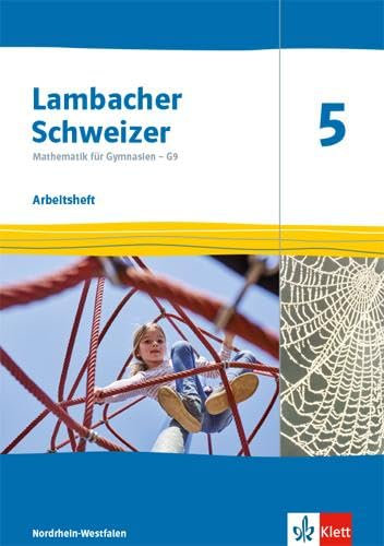 Lambacher Schweizer Mathematik 5 - G9. Ausgabe Nordrhein-Westfalen: Arbeitsheft mit Lösungen Klasse 5 (Lambacher Schweizer Mathematik G9. Ausgabe für Nordrhein-Westfalen ab 2019)