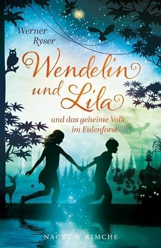 Wendelin und Lila: und das geheime Volk im Eulenforst | Magisches Kinderbuch ab 6 | Voller Wassergeister, Elfen, Feen, Drachen, Zwerge, Hexen und Geister