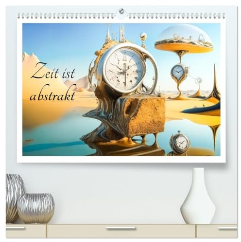 Zeit ist abstrakt (hochwertiger Premium Wandkalender 2026 DIN A2 quer), Kunstdruck in Hochglanz: Die Vergänglichkeit der Zeit, frei inspiriert nach Salvador Dali. (CALVENDO Kunst)