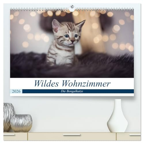 Wildes Wohnzimmer - Die Bengalkatze (hochwertiger Premium Wandkalender 2026 DIN A2 quer), Kunstdruck in Hochglanz: Eine wilde Optik, Temperament, ... die Bengalkatze aus. (CALVENDO Tiere)